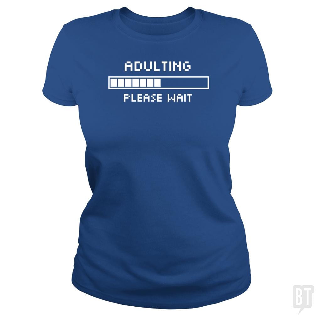 Adulting Please Wait - BustedTees.com