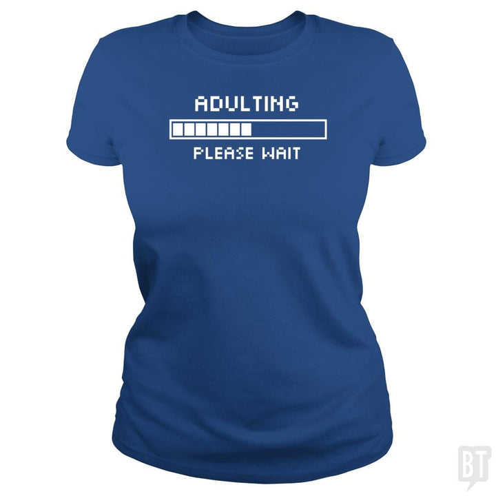 Adulting Please Wait - BustedTees.com