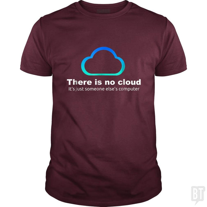Tech Humor: There is No Cloud, Just Someone Else's Computer - BustedTees.com
