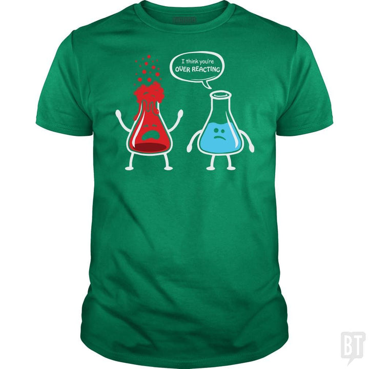 I Think You're Overreacting T Shirt - BustedTees.com