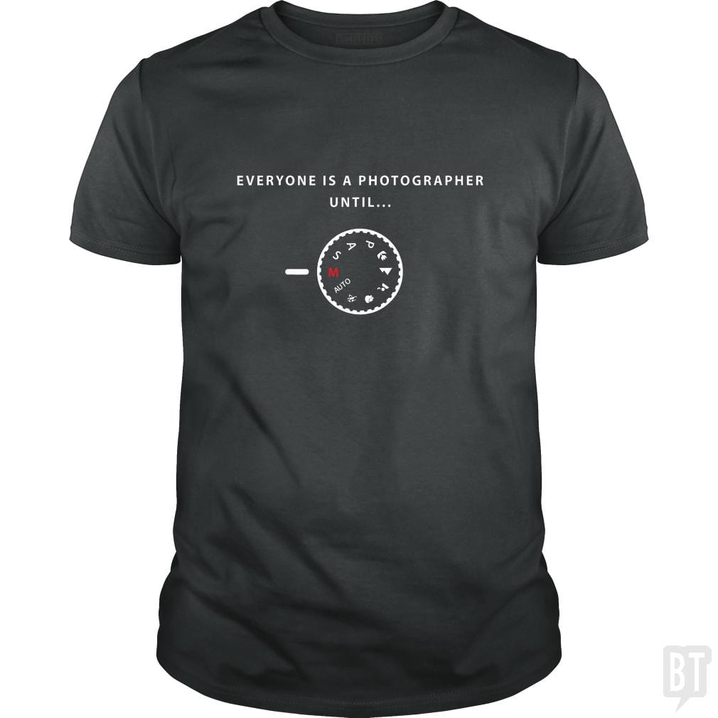 Everyone is a photographer until... - BustedTees.com