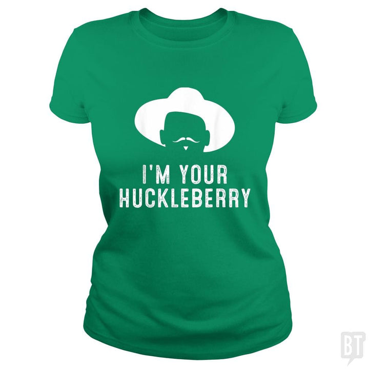 I'm Your Huckleberry Funny Sarcasm - BustedTees.com