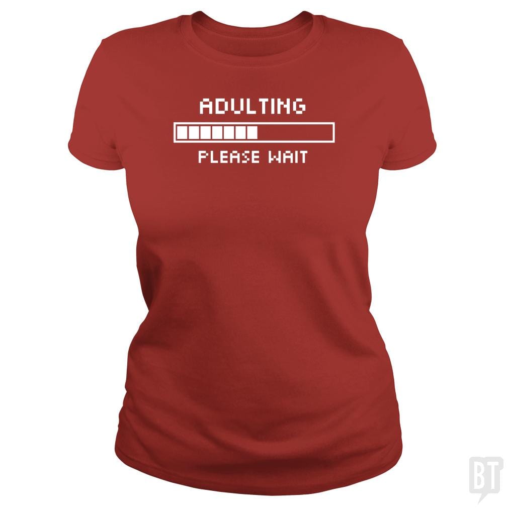 Adulting Please Wait - BustedTees.com