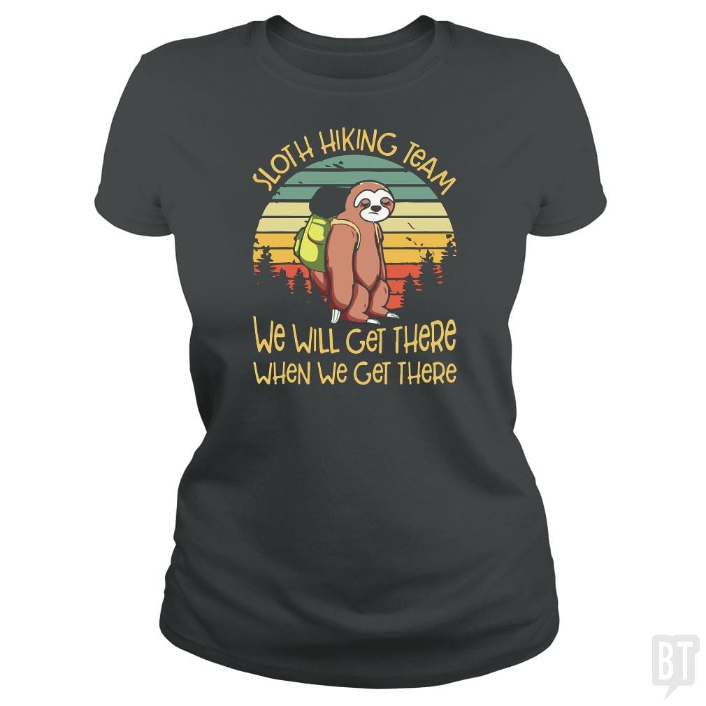 Funny Sloth Hiking Team T Shirt We Will Get There - BustedTees.com