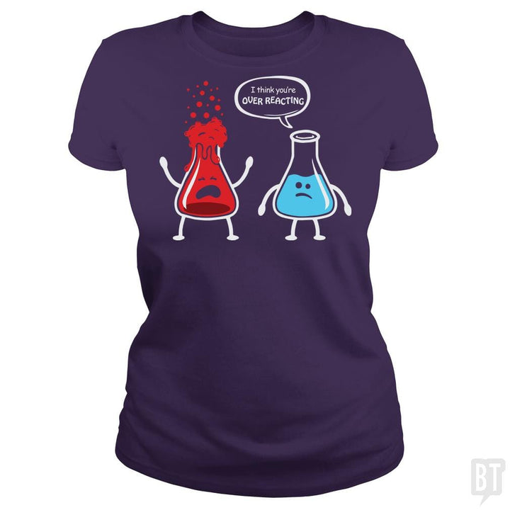 I Think You're Overreacting T Shirt - BustedTees.com