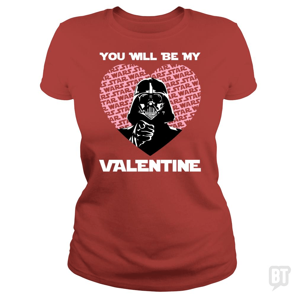 You will be my valentine - BustedTees.com