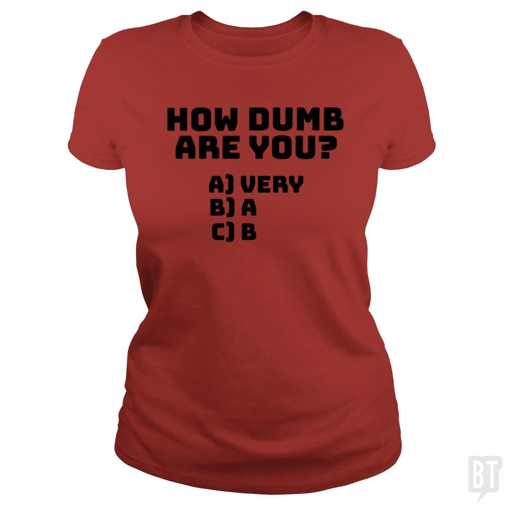 How dumb are you? - BustedTees.com