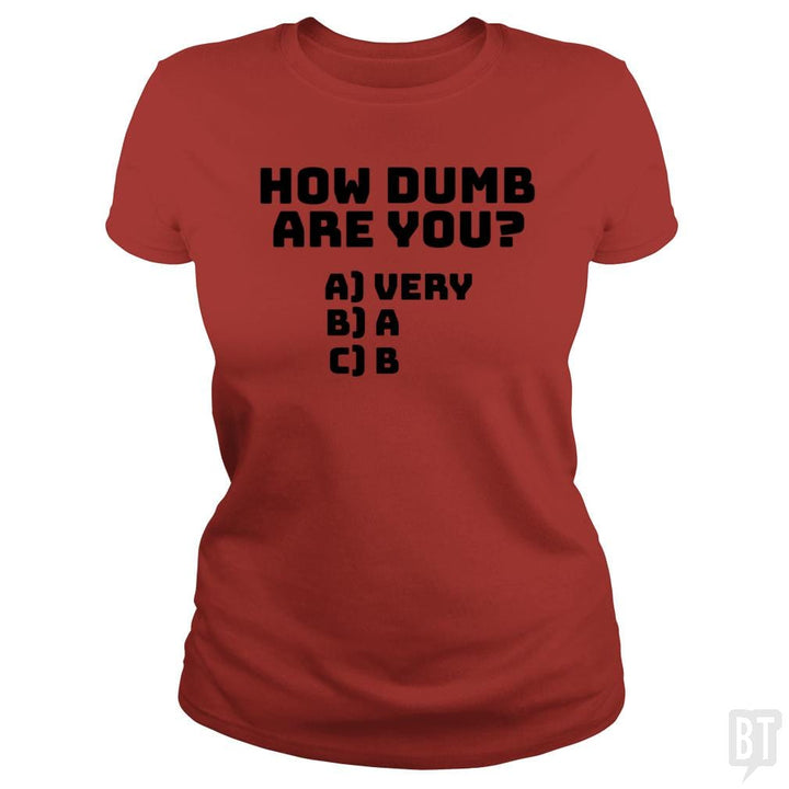 How dumb are you? - BustedTees.com