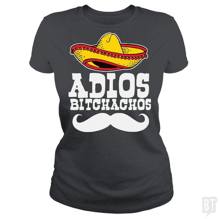 Adios Bitchachos - BustedTees.com