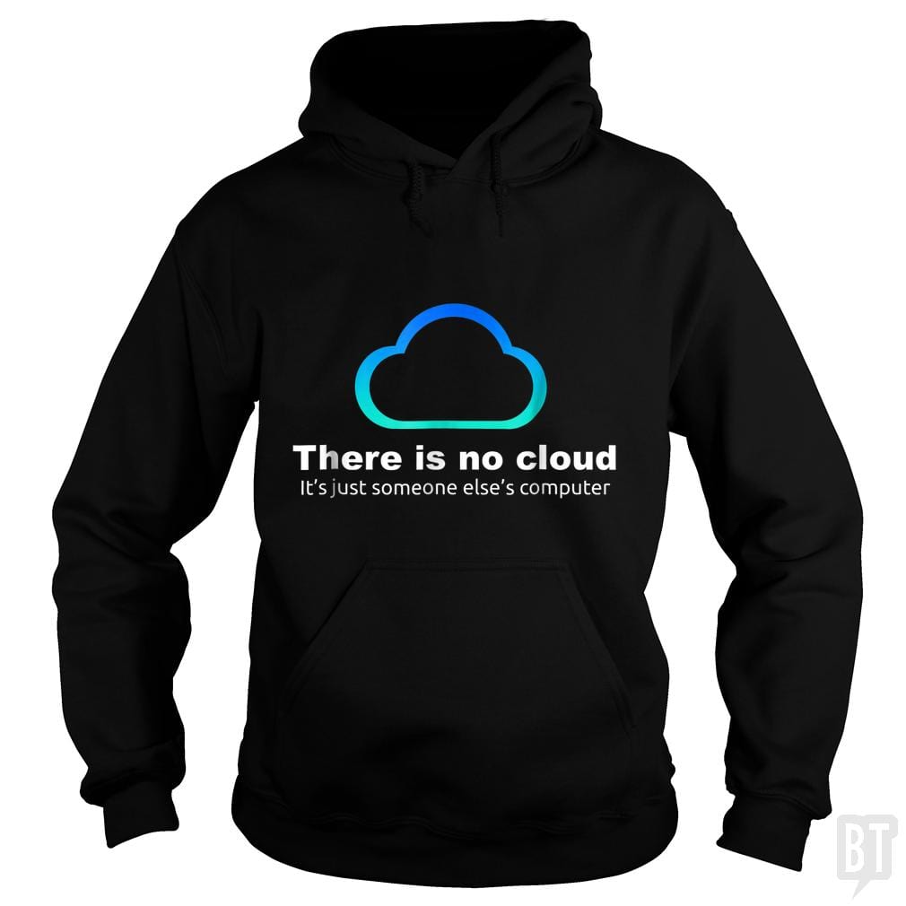 Tech Humor: There is No Cloud, Just Someone Else's Computer - BustedTees.com