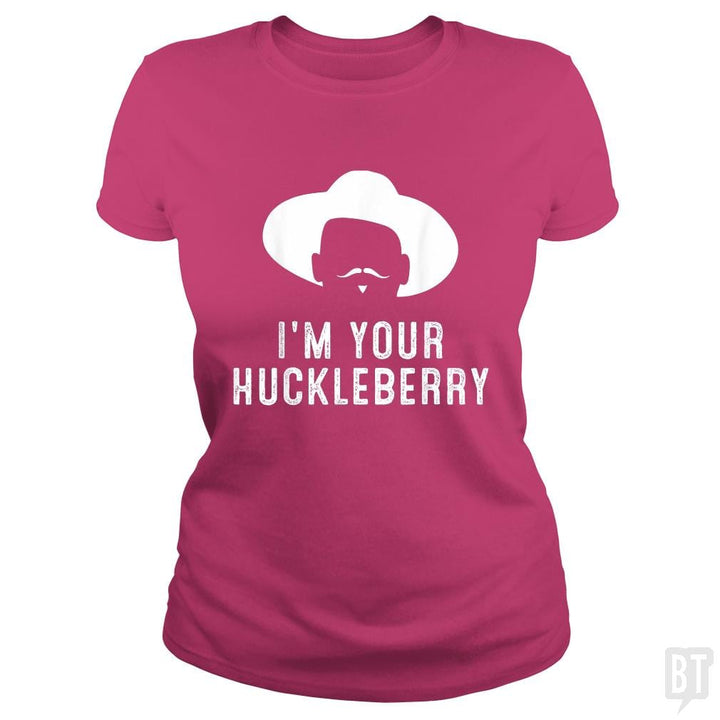 I'm Your Huckleberry Funny Sarcasm - BustedTees.com
