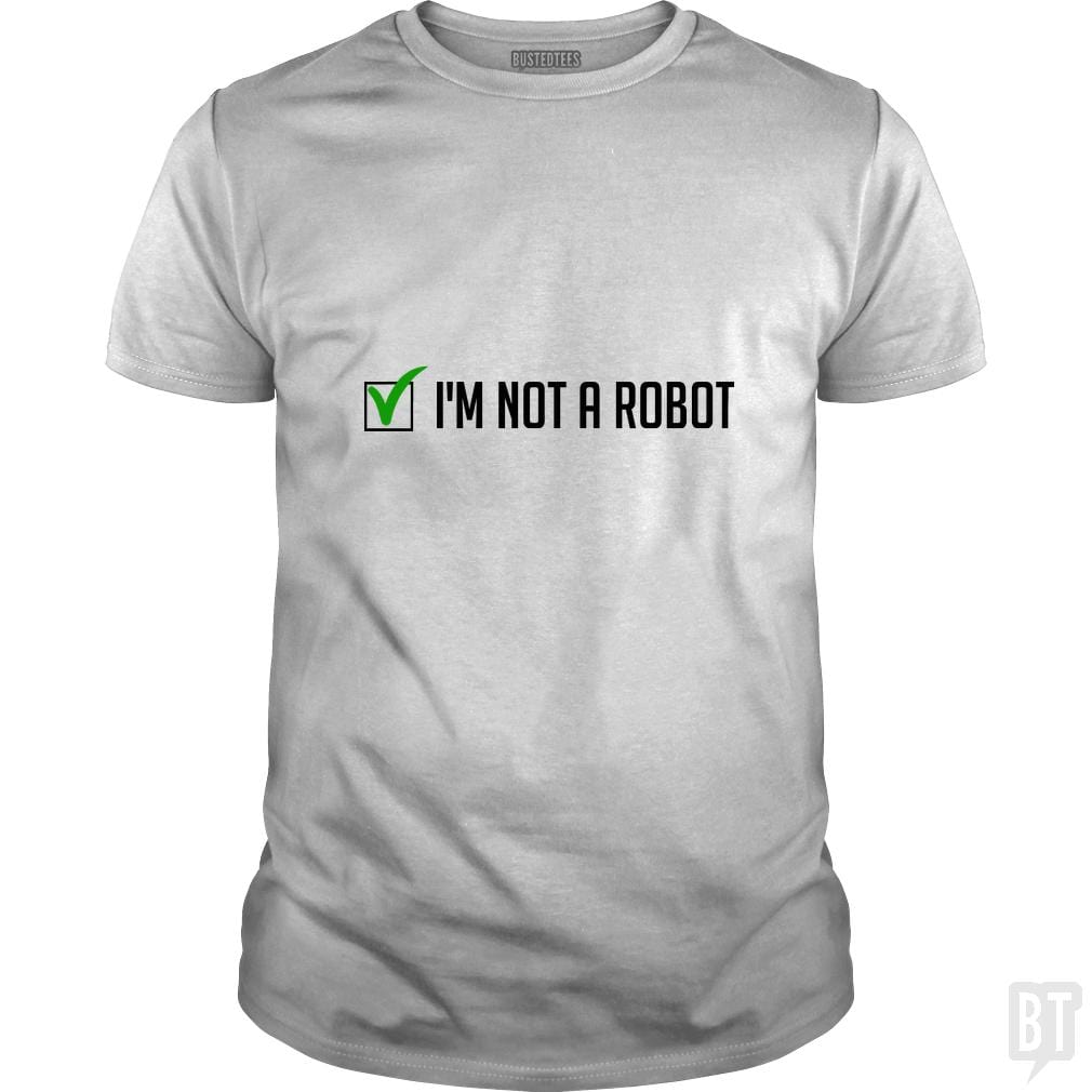 Not a Robot - BustedTees.com