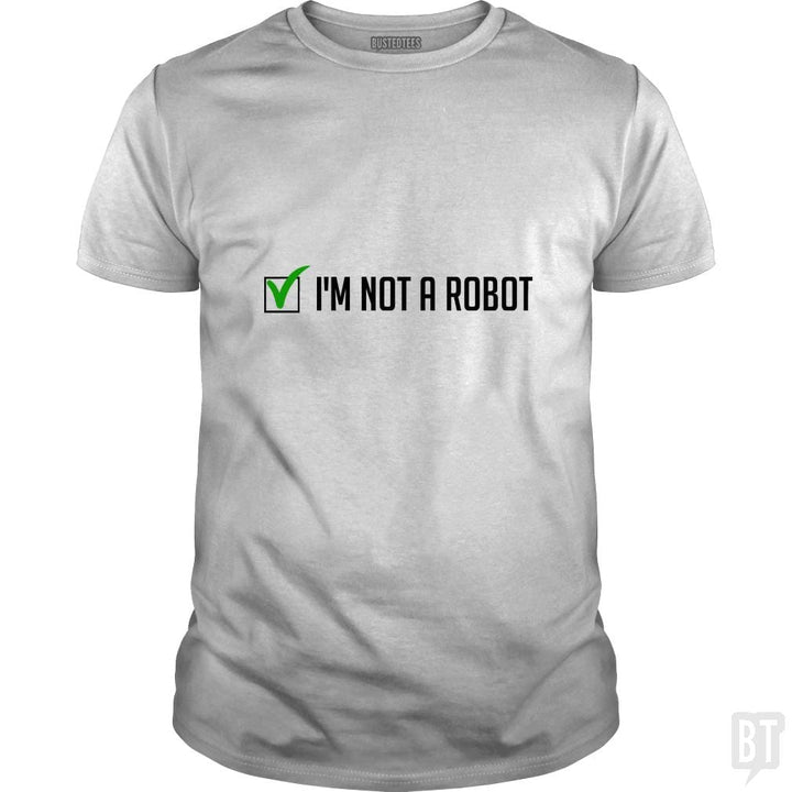 Not a Robot - BustedTees.com