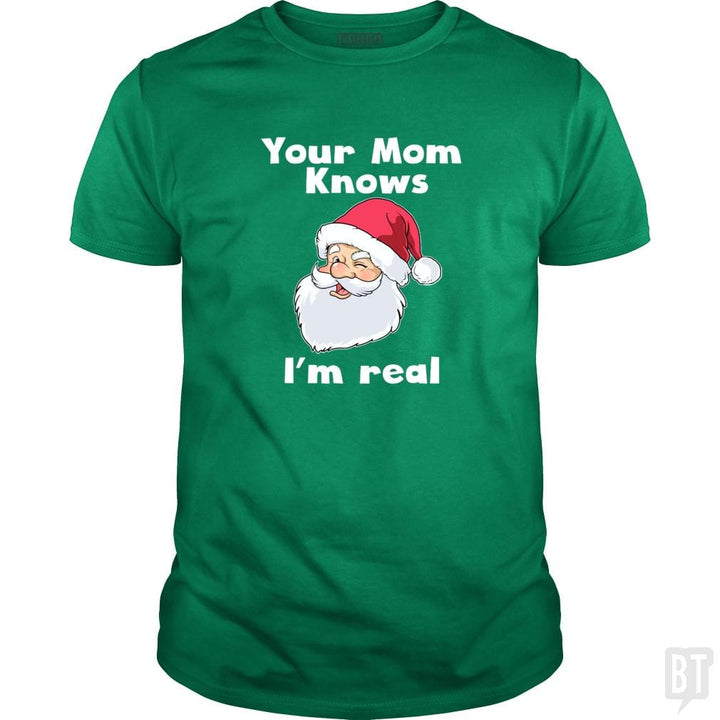 Your Mom Knows I'm Real Funny Santa Claus Christma - BustedTees.com