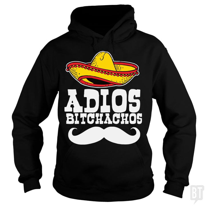 Adios Bitchachos - BustedTees.com