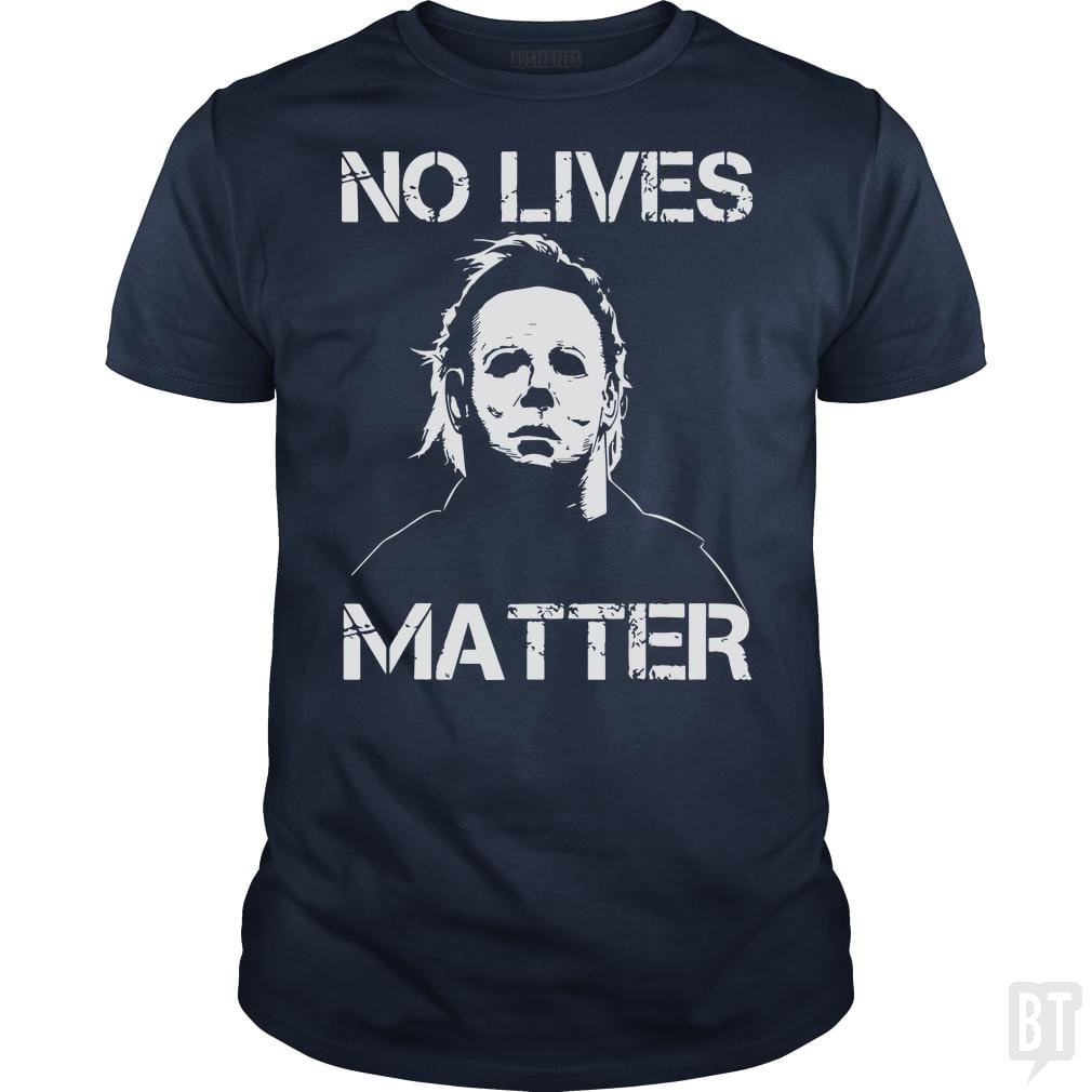 No Lives Matter Michael Myers Halloween Horror - BustedTees.com