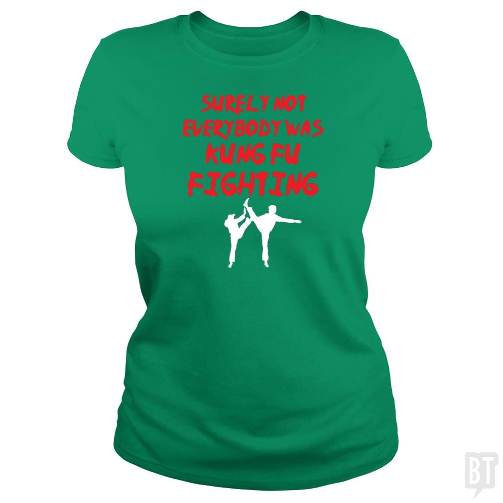 Surely Not Everbody Was Kungfu Fighting - BustedTees.com