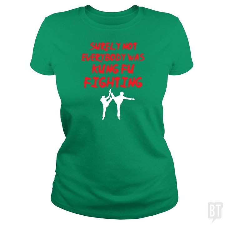 Surely Not Everbody Was Kungfu Fighting - BustedTees.com