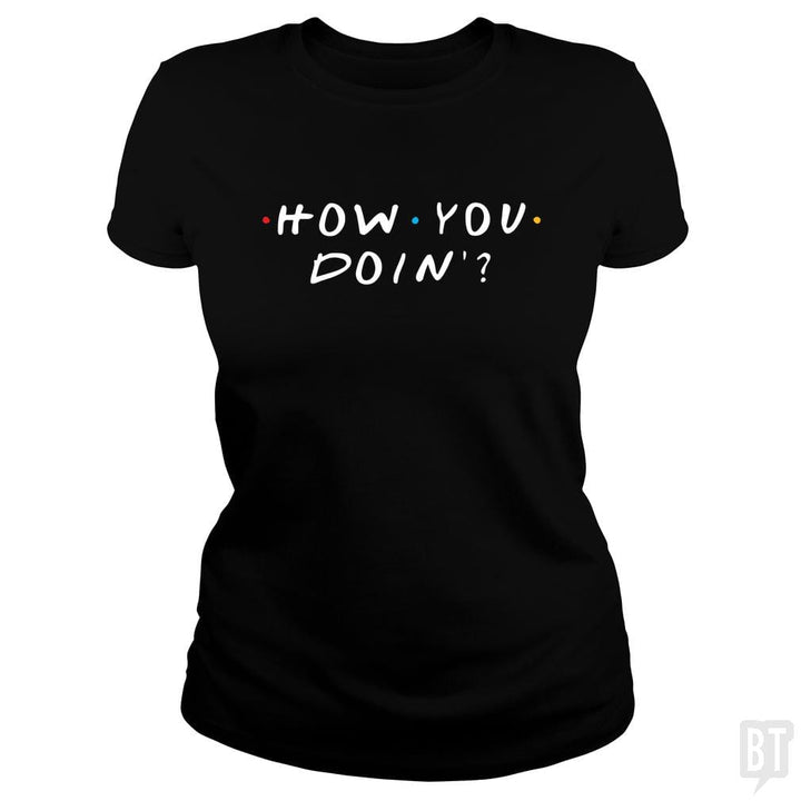 How You Doin'? - BustedTees.com