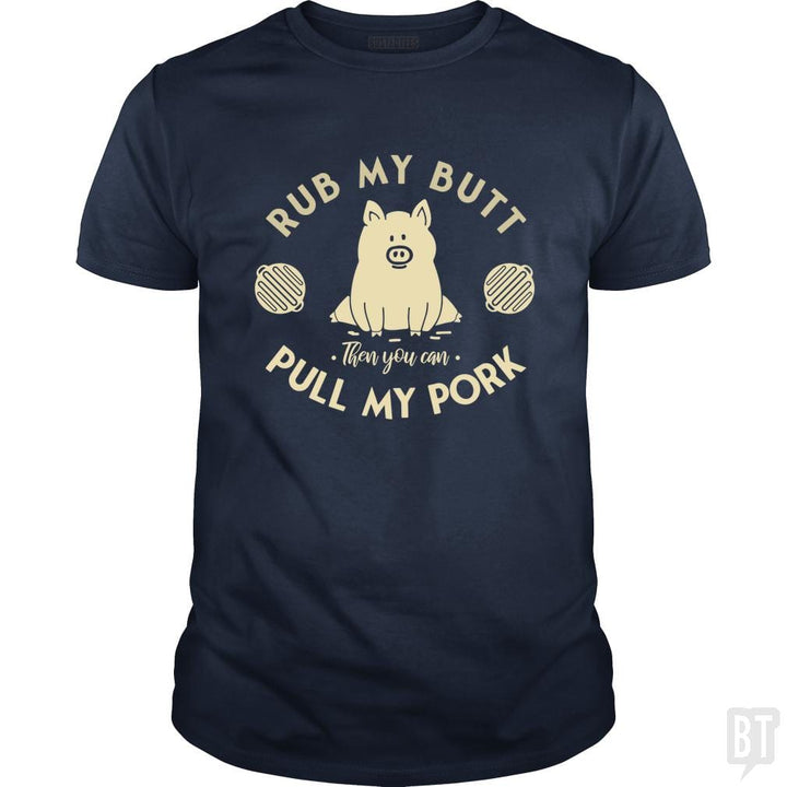 Rub My Butt - Pull My Pork - BustedTees.com