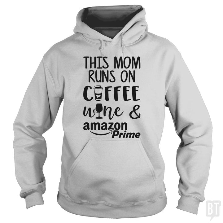 This Mom Runs on Coffee, Win and Amazon Prime - BustedTees.com