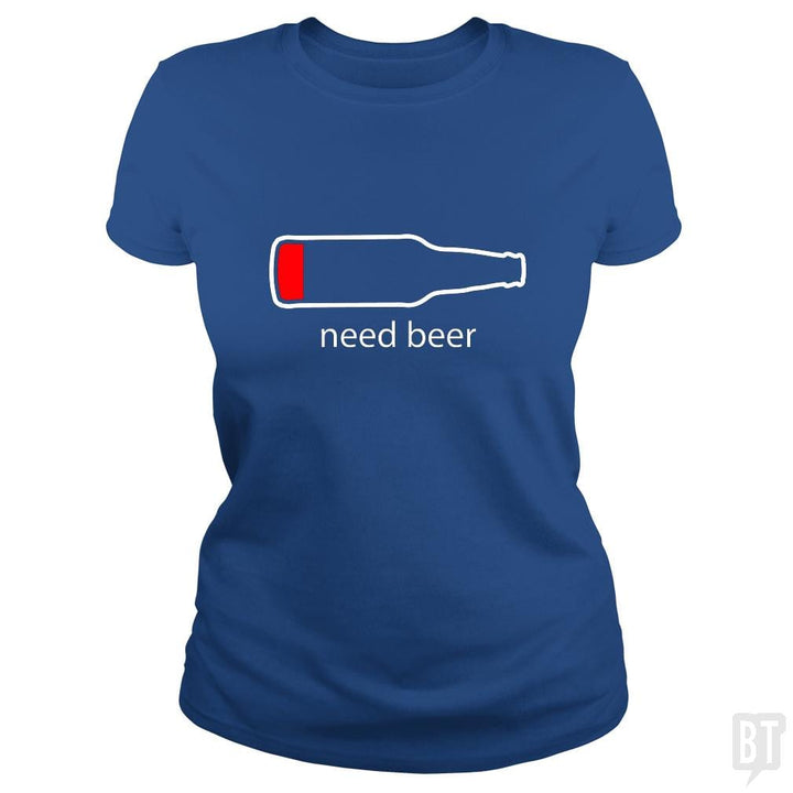 Need Beer - BustedTees.com