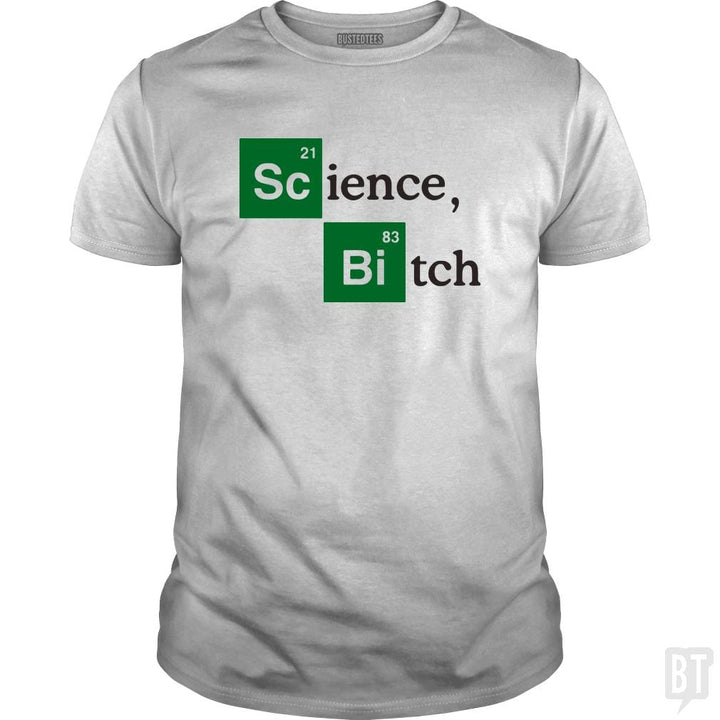 Science bitch - BustedTees.com