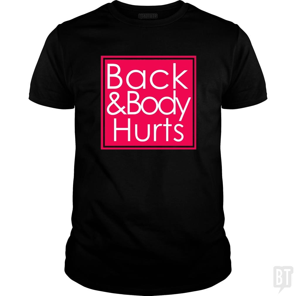 Back and Body Hurts - BustedTees.com