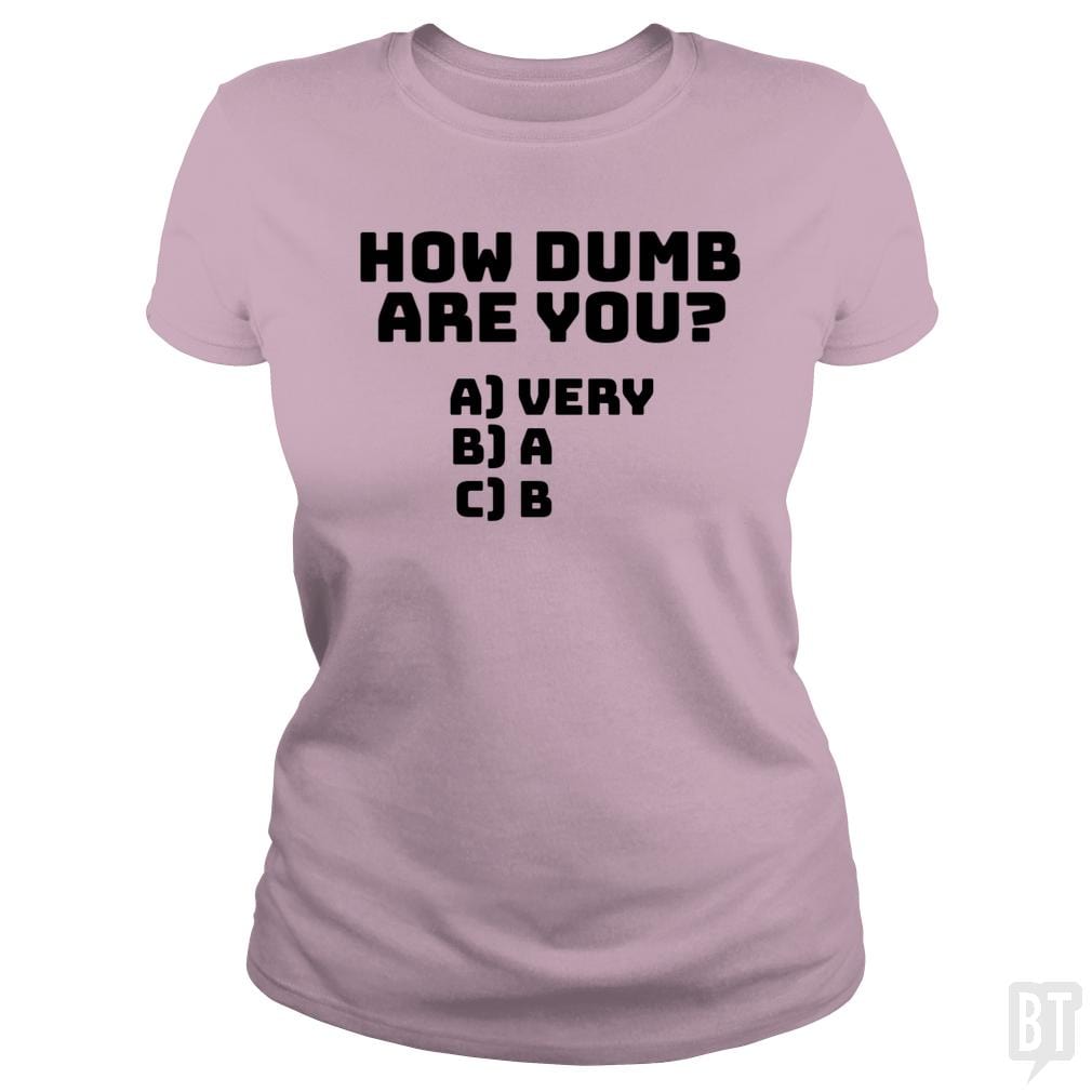 How dumb are you? - BustedTees.com