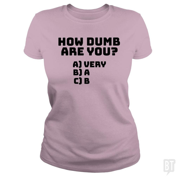 How dumb are you? - BustedTees.com