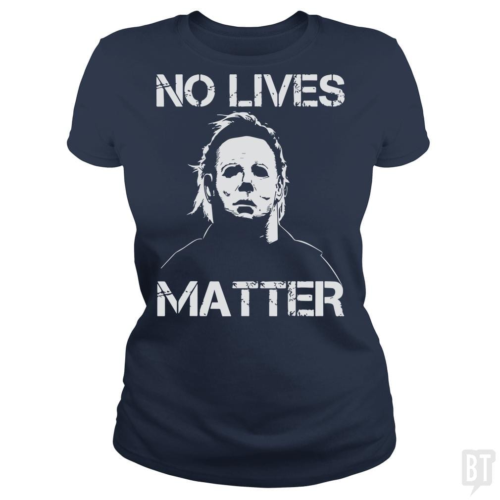 No Lives Matter Michael Myers Halloween Horror - BustedTees.com