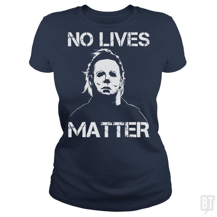 No Lives Matter Michael Myers Halloween Horror - BustedTees.com
