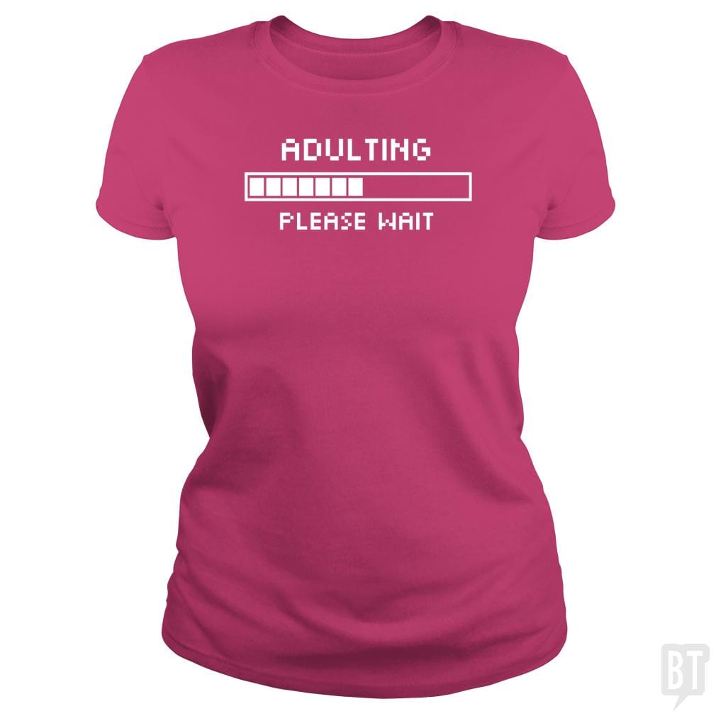 Adulting Please Wait - BustedTees.com