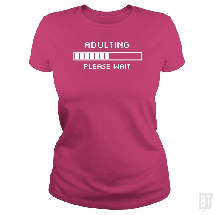 Adulting Please Wait - BustedTees.com