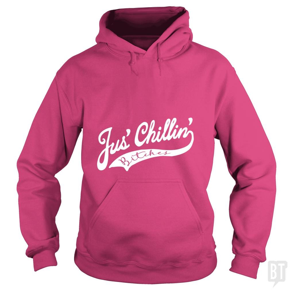 Jus Chillin Bitches - BustedTees.com