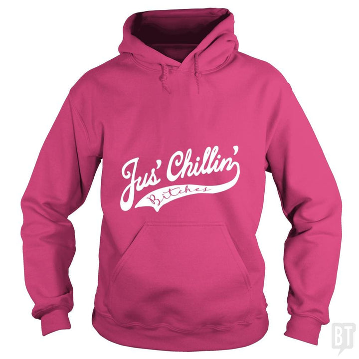 Jus Chillin Bitches - BustedTees.com