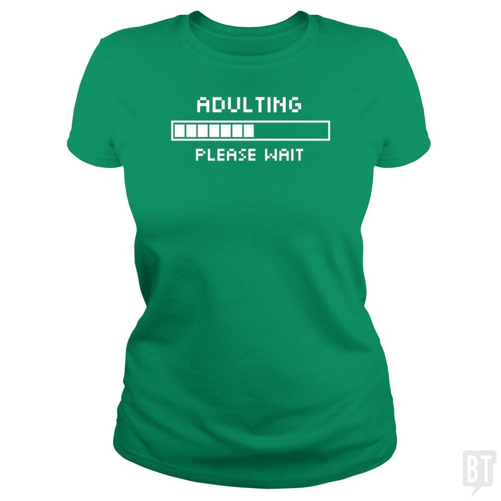 Adulting Please Wait - BustedTees.com