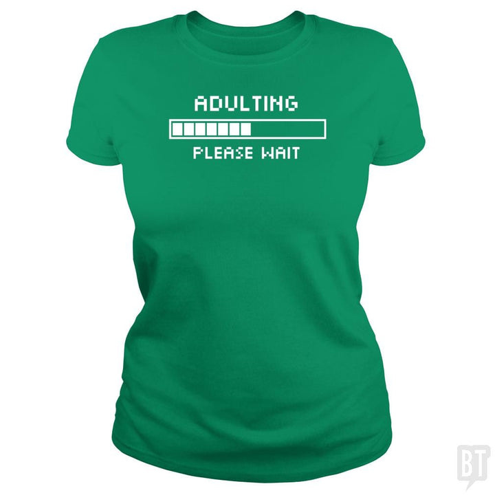 Adulting Please Wait - BustedTees.com