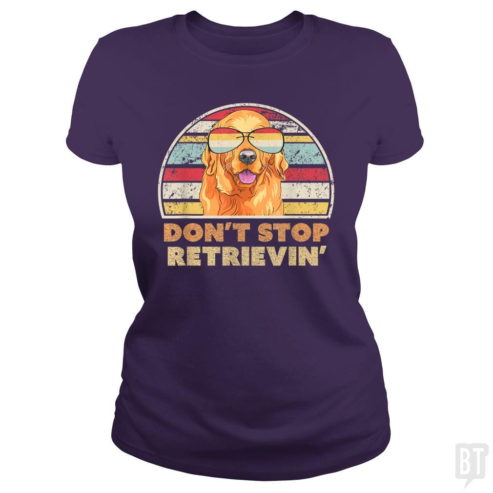 Don't Stop Retrieving - BustedTees.com