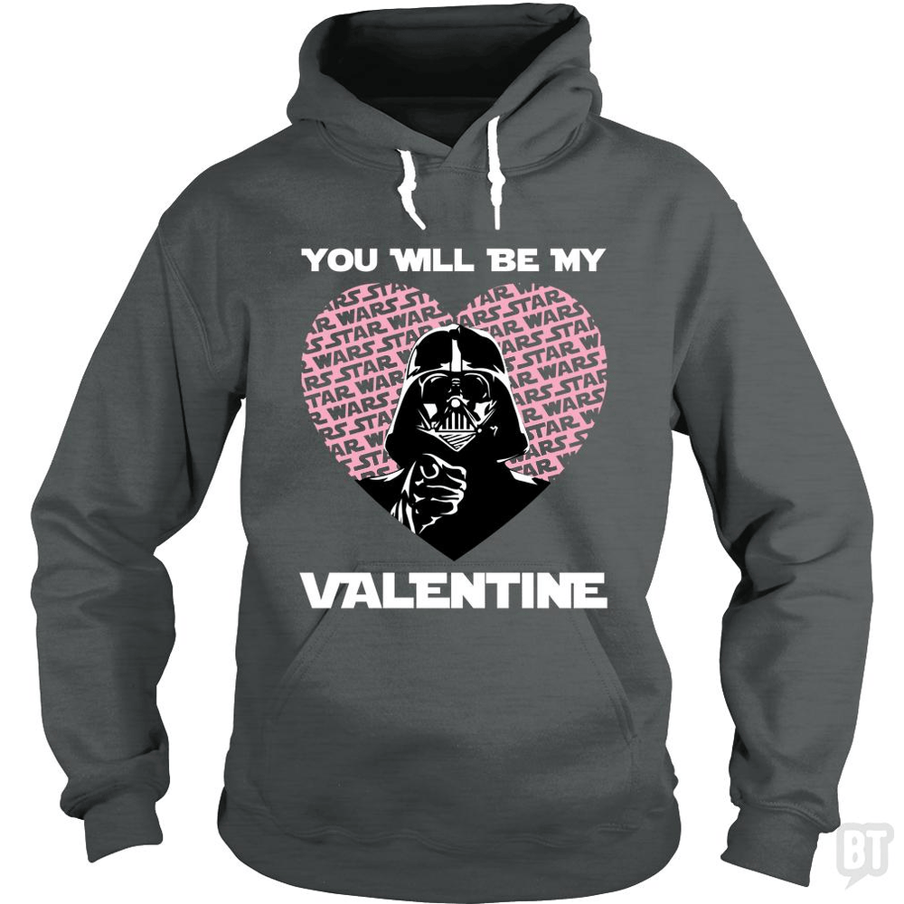You will be my valentine - BustedTees.com