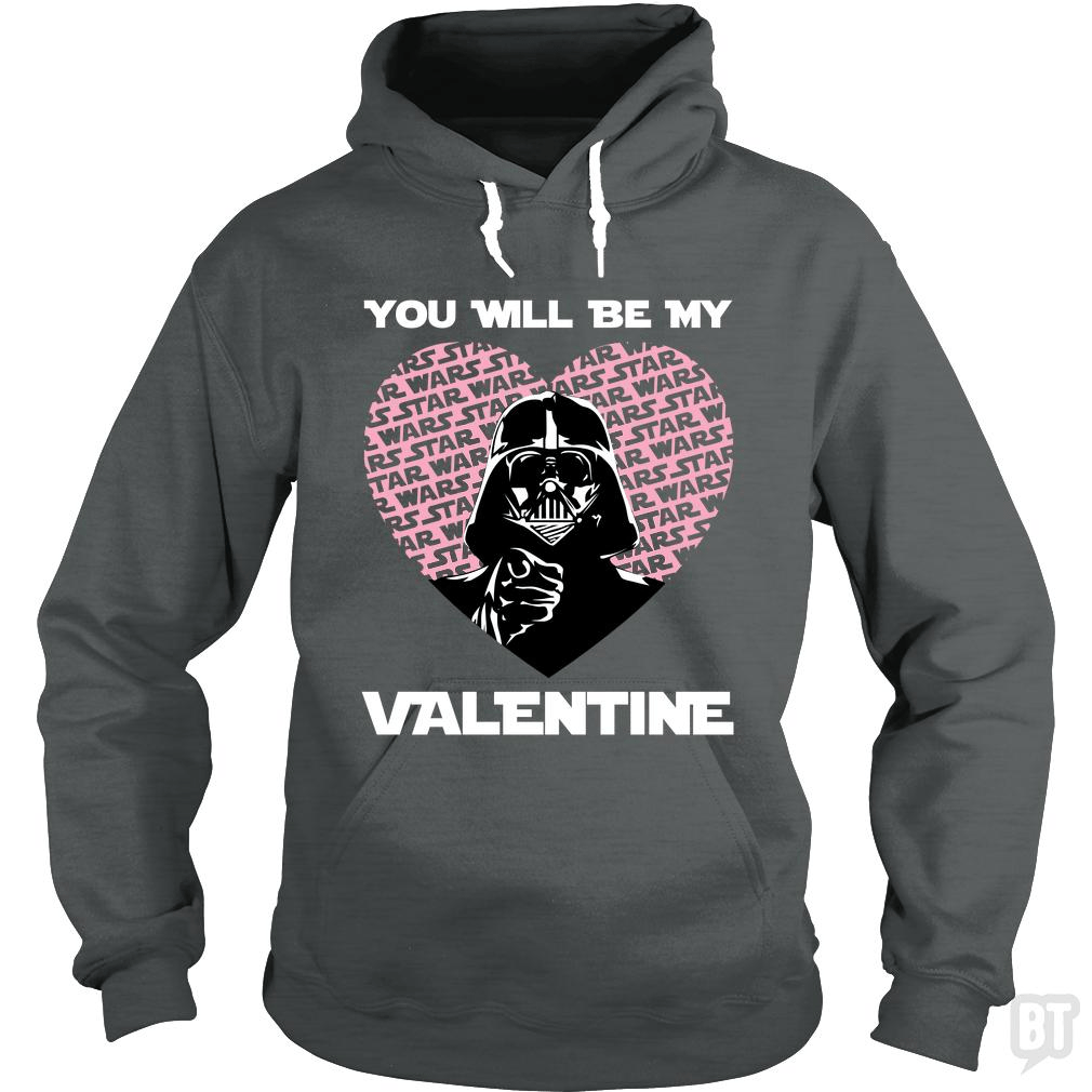 You will be my valentine - BustedTees.com