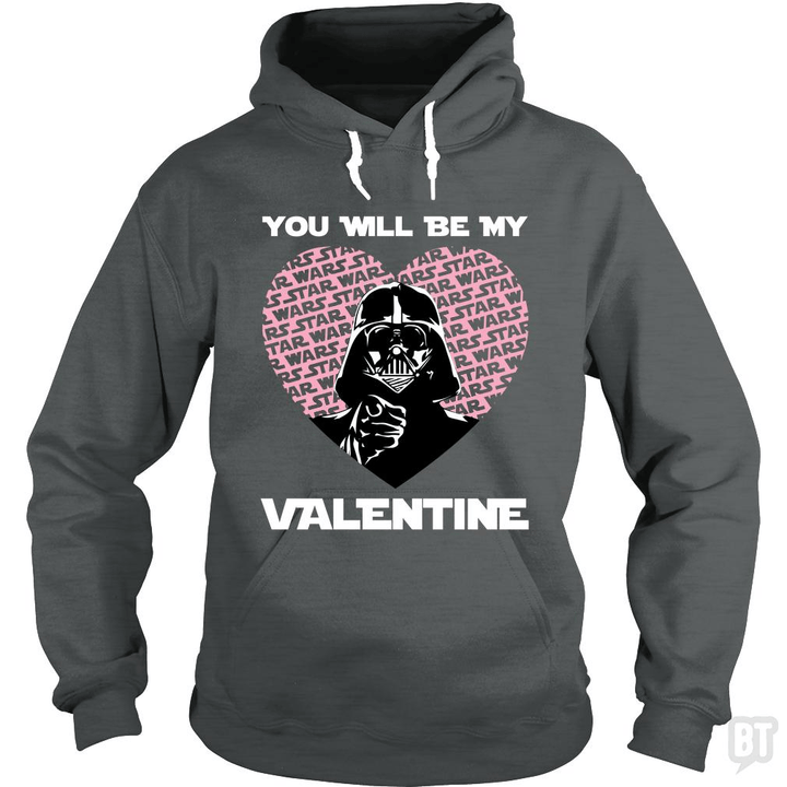 You will be my valentine - BustedTees.com