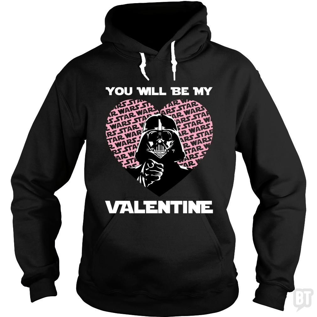 You will be my valentine - BustedTees.com