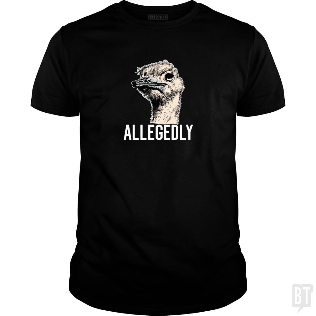 Letterkenny Allegedly Ostrich Funny Flightless Bir - BustedTees.com