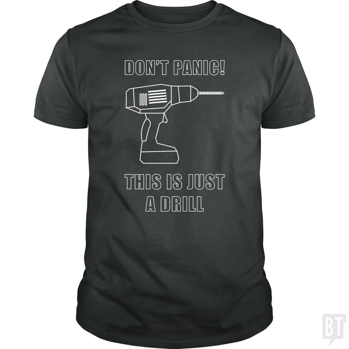 Don't Panic! This Is Just A Drill - BustedTees.com