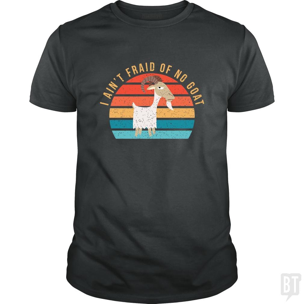 I Ain't 'Fraid of No Goat - BustedTees.com