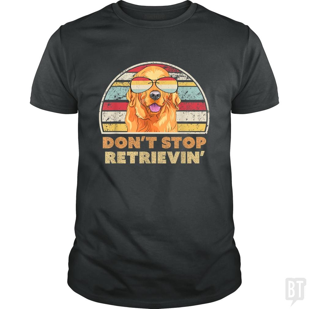Don't Stop Retrieving - BustedTees.com