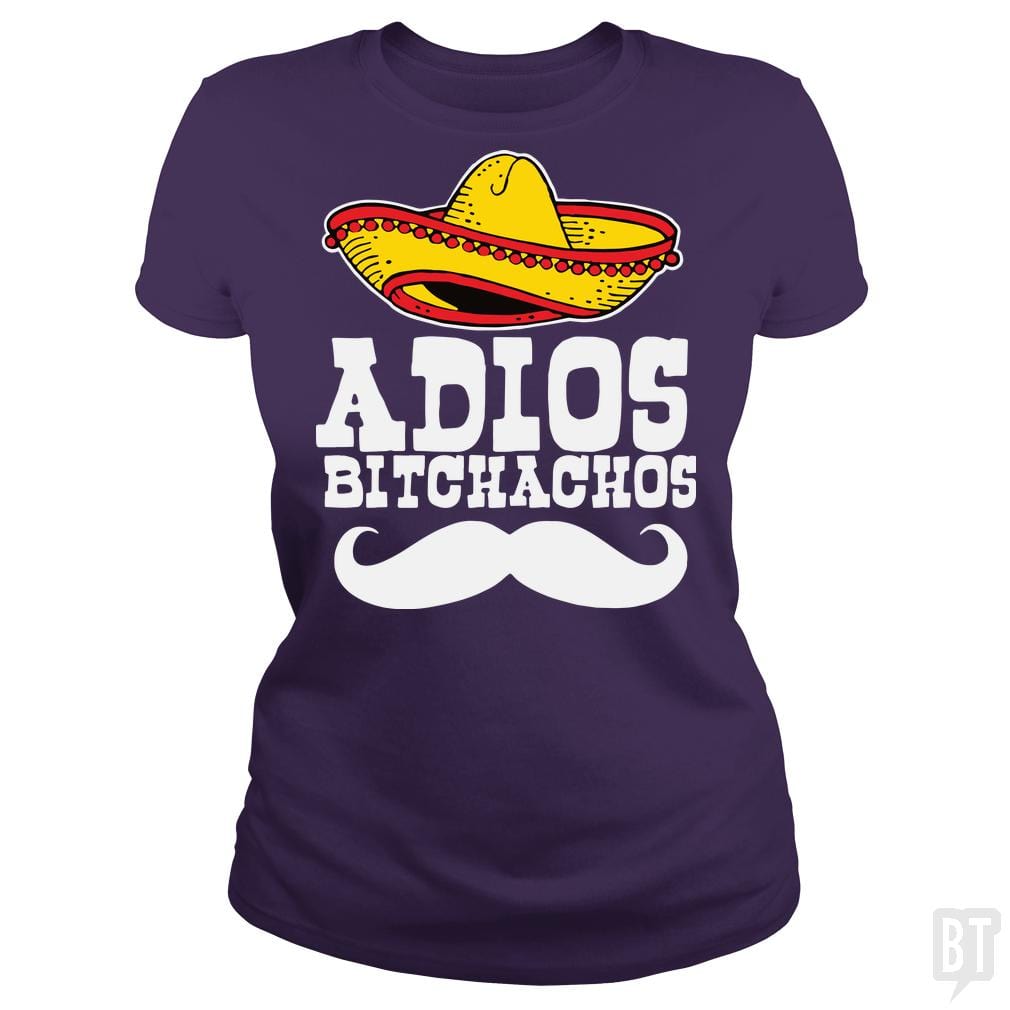 Adios Bitchachos - BustedTees.com