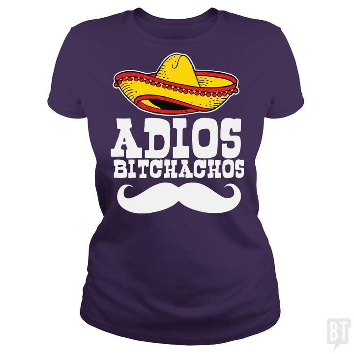Adios Bitchachos - BustedTees.com