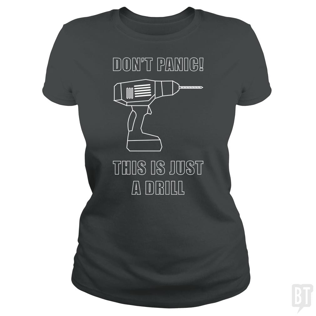 Don't Panic! This Is Just A Drill - BustedTees.com